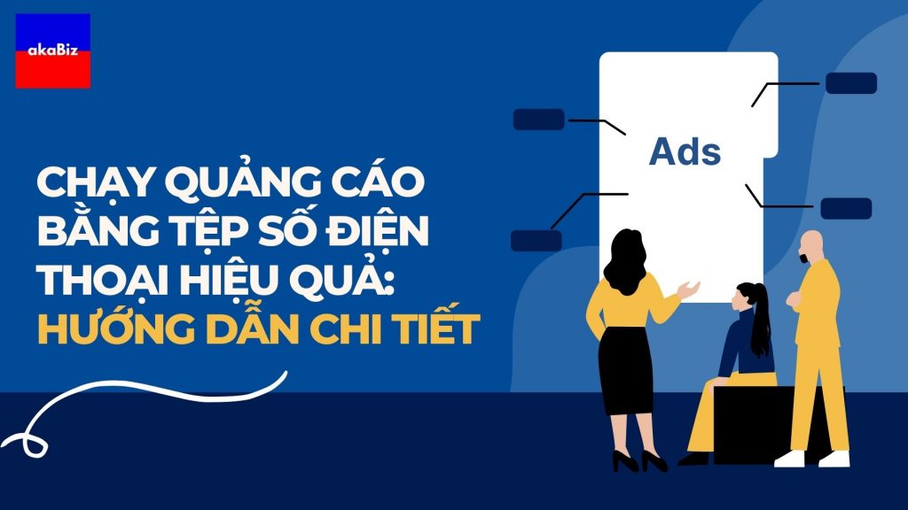 Chạy Quảng Cáo Bằng Tệp Số Điện Thoại Hiệu Quả: Hướng Dẫn Chi Tiết